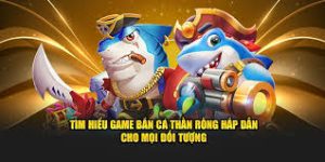 bắn cá Thần Rồng